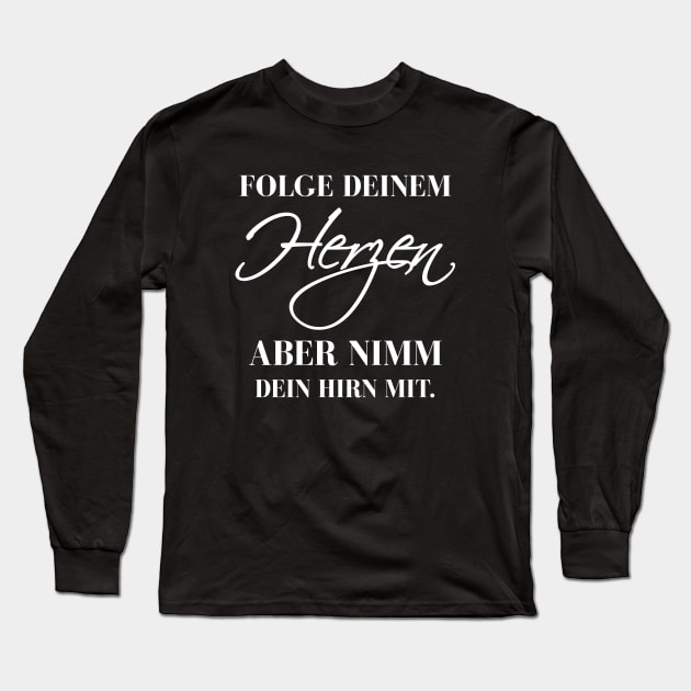 Folge Deinem Herzen aber nimm Dein Hirn mit Long Sleeve T-Shirt by Stoney09